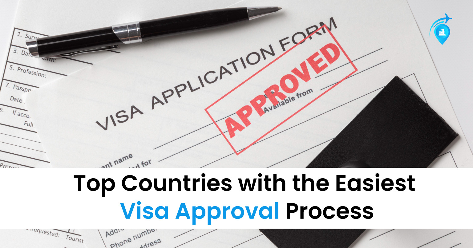Top 10 Countries With The Easiest Visa Approval Process